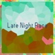 Late Night Race Single