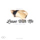Leave With Me feat Kaye L D Mac June Single