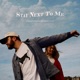 Stay Next To Me Single