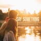 Say Something Single