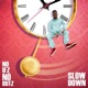 Slow Down Single