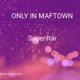Only in Maftown Single