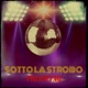 Sotto La Strobo Single