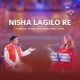 Nisha Lagilo Re Single