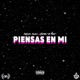 Piensas En Mí Single
