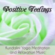Positive Feelings Kundalini Yoga Meditation and Relaxation Music to Manage Stress and Bio Energy Healing with Nature Instrumental New Age Sounds