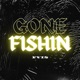 Gone Fishin Single