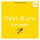 Pyar Karu Single