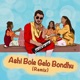 Ashi Bole Gelo Bondhu Single