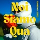 Noi Siamo Qua feat Gonzi Single