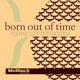 Born out of Time Single