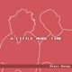 A Little More Time Single