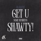 Get U Some Business Shawty Single