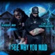 I See Why You Mad feat C W Da YoungBlood Single