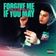 Forgive Me If You May Single