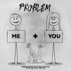 Problem feat Illyel Bicsby Single