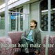 Dreams Don t Make Noise