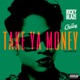 Take Ya Money feat Chelley Single