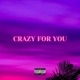 CRAZY FOR YOU feat Keithwamz Single