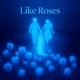 Like Roses Single