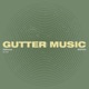 Gutter Music Single