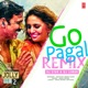 Go Pagal Remix Single