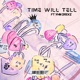 Time will Tell feat YHN DREXZ Single