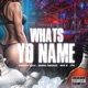Whats Yo Name feat Chedda Locz Rob B JTR Radio Edit Single