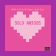 Solo amigos feat Edsaid Gio AC Cleaver Single