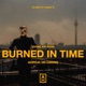 Burned In Time Single