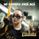Mi Cuerpo Está Acá Single