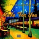 Made For You feat Bobby Bays Single