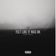 Felt Like It Was Ok feat Prototype Single