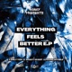 Everything Feels Better E P