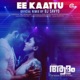 Ee Kaattu From Adam Joan Remix Version Single