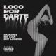 Loco por Darte Single