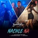 Nachle Na From Dil Juunglee Single