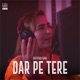 Dar Pe Tere Single