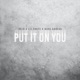 Put It On You Single