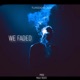 We Faded Single