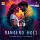 Rangero Holi Lofi Mix Single