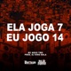 Ela Joga7 Eu Jogo 14 Single