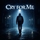 Cry For Me feat K OS Don Dough Single