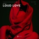 Loud Love Single