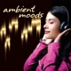 Ambient Moods