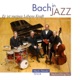 Bach in Jazz Er ist meines Lebens Kraft