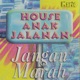 House Anak Jalanan Jangan Marah