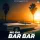Iko Gal Bar Bar feat Vishal R Single