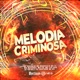 Melodia Criminosa feat Mc Datorre Mc Léo RDG DJ GUSTAVO DA VS Single