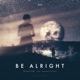 Be Alright Single